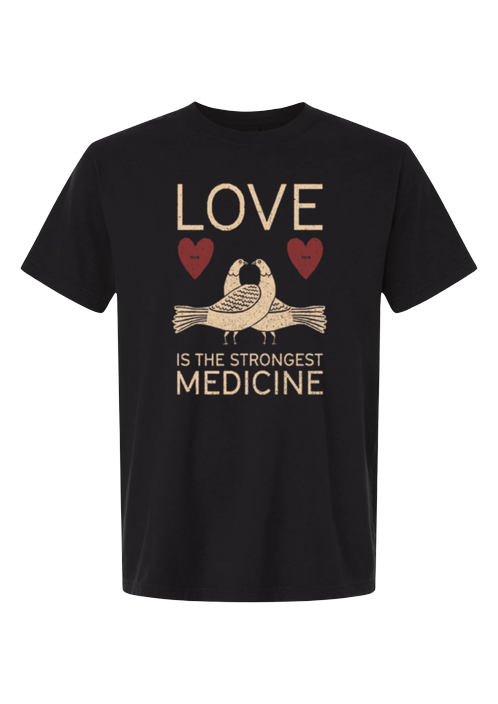 Love Medicine Black Tee: black t-shirt printed with two doves, two hearts and the words Love Is the Strongest Medicine