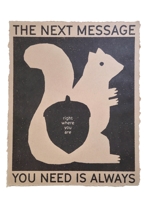 Right Where You Are poster: a beige squirrel holding an acorn on black, with the words The Next Message You Need Is Always Right Where You Are