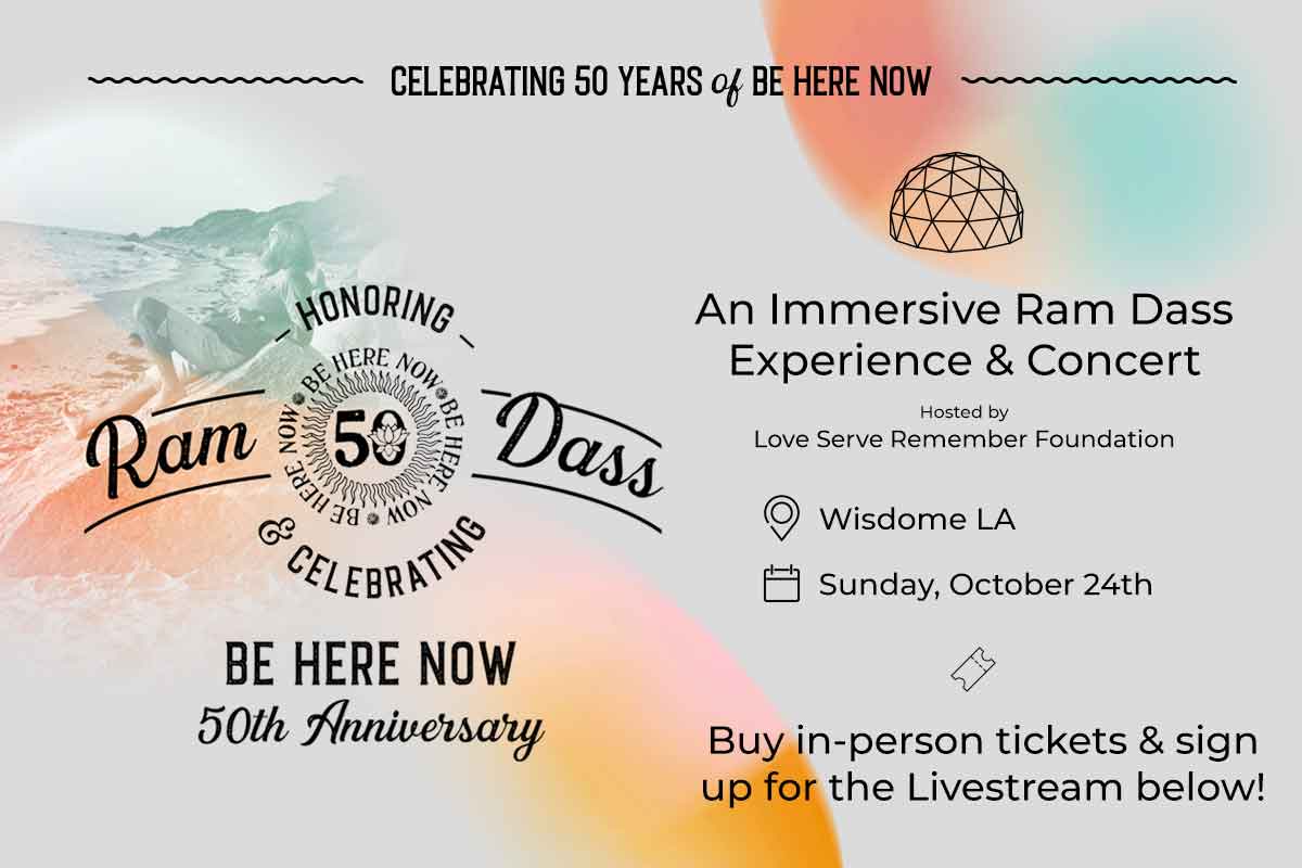 regiment Ved daggry elektronisk 'Be Here Now' 50th Celebration & Concert at Wisdome LA • Ram Dass