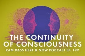 Ram Dass Podcast Ep 199