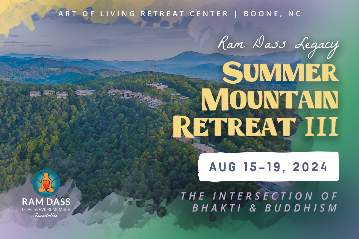 2024 Ram Dass Legacy Summer Mountain Retreat III